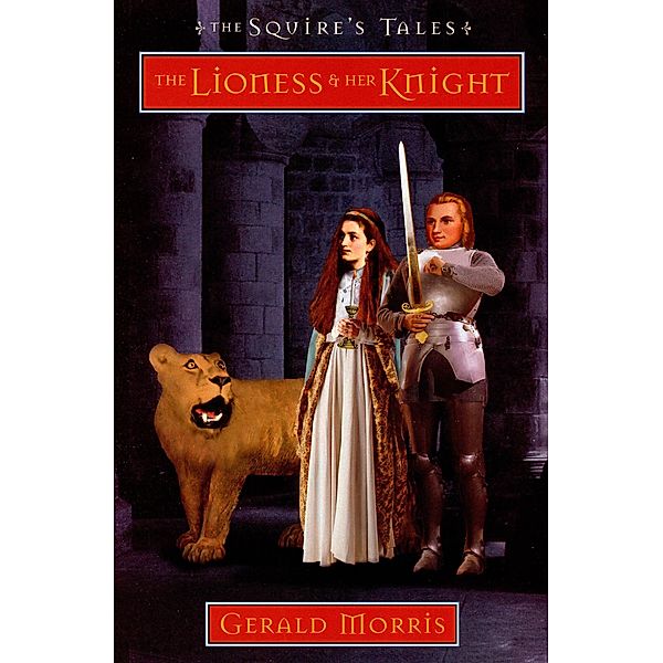 The Lioness & Her Knight / The Squire's Tales, Gerald Morris