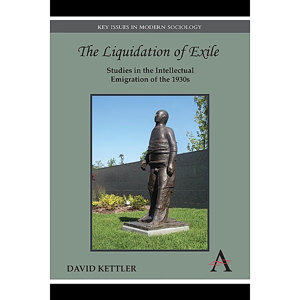The Liquidation of Exile / Key Issues in Modern Sociology, David Kettler
