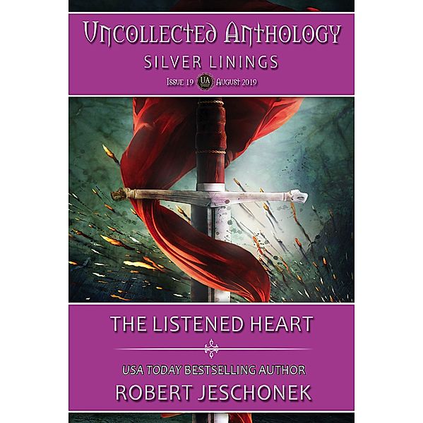 The Listened Heart: Uncollected Anthology-Silver Linings, Robert Jeschonek