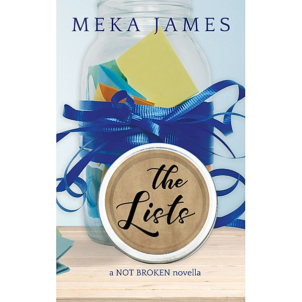 The Lists (a Not Broken novella), Meka James