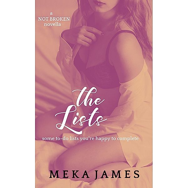 The Lists (A Not Broken Novella) / A Not Broken Novella, Meka James