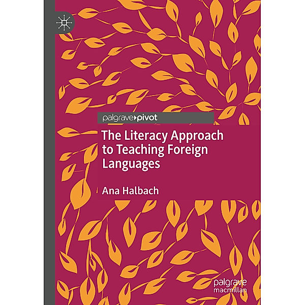 The Literacy Approach to Teaching Foreign Languages, Ana Halbach