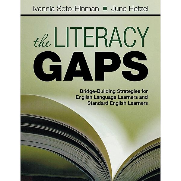 The Literacy Gaps: Bridge-Building Strategies for English Language Learners and Standard English Learners, Ivannia Soto-Hinman, June Hetzel