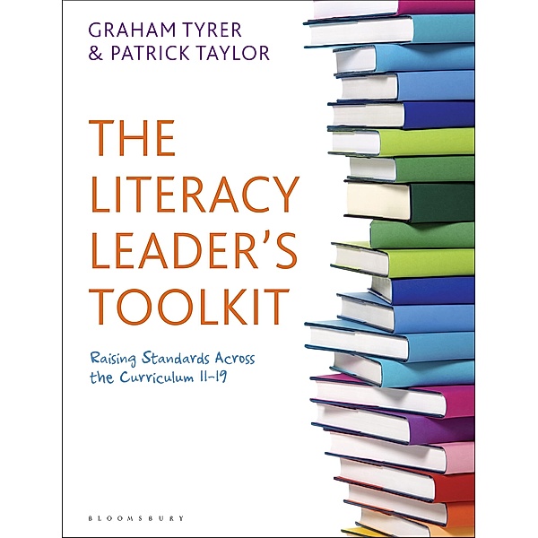 The Literacy Leader's Toolkit / Bloomsbury Education, Graham Tyrer, Patrick Taylor