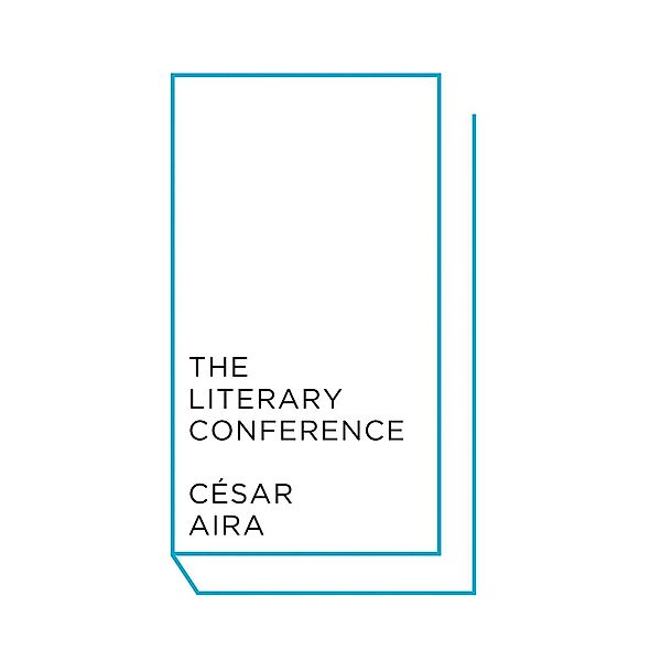 The Literary Conference, César Aira