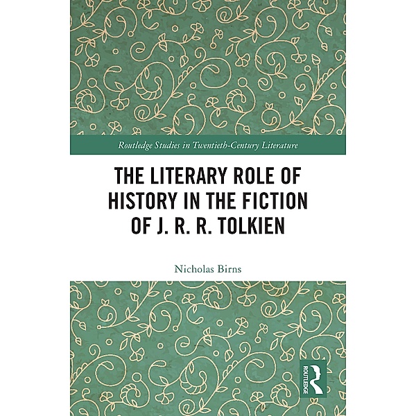 The Literary Role of History in the Fiction of J. R. R. Tolkien, Nicholas Birns