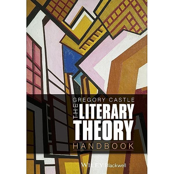 The Literary Theory Handbook / Blackwell Literature Handbooks, Gregory Castle