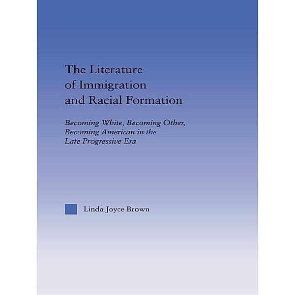 The Literature of Immigration and Racial Formation, Linda Joyce Brown