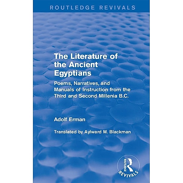 The Literature of the Ancient Egyptians / Routledge Revivals, Adolf Erman