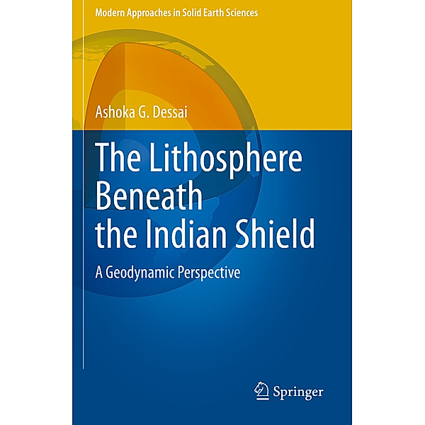 The Lithosphere Beneath the Indian Shield, Ashoka G. Dessai