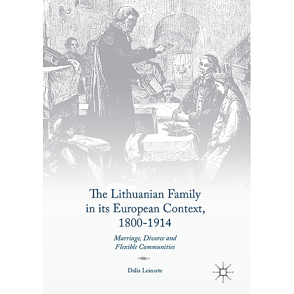 The Lithuanian Family in its European Context, 1800-1914, Dalia Leinarte