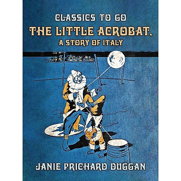 The Little Acrobat, A Story of Italy, Janie Prichard Duggan