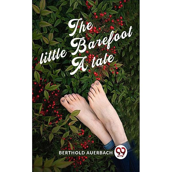 The Little Barefoot A Tale, Berthold Auerbach