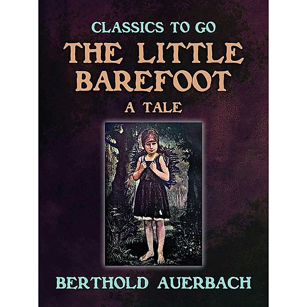 The Little Barefoot A Tale by Berthold Auerbach, Berthold Auerbach