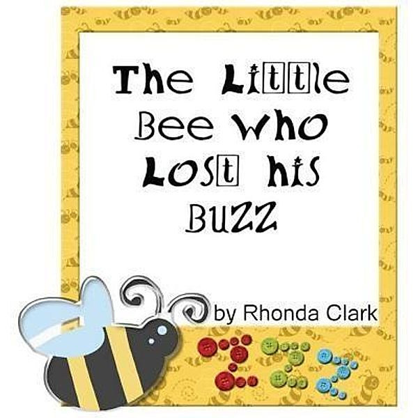 The Little Bee Who Lost His Buzz / Zailey and Madelyn Bd.2, Rhonda Clark