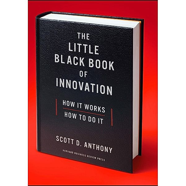 The Little Black Book of Innovation, Scott D. Anthony