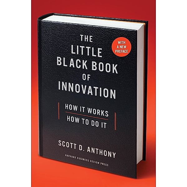 The Little Black Book of Innovation, With a New Preface, Scott D. Anthony