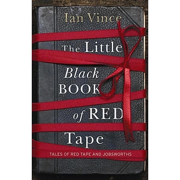 The Little Black Book of Red Tape, Ian Vince