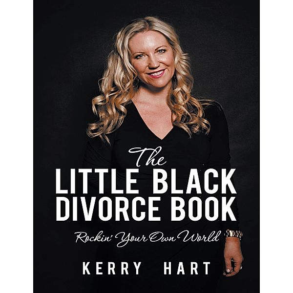 The Little Black Divorce Book: Rockin' Your Own World, Kerry Hart