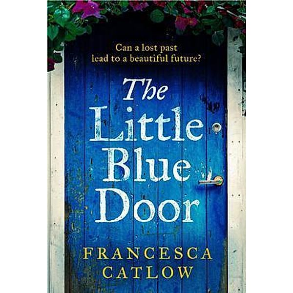 The Little Blue Door / The Little Blue Door Bd.1, Francesca Catlow