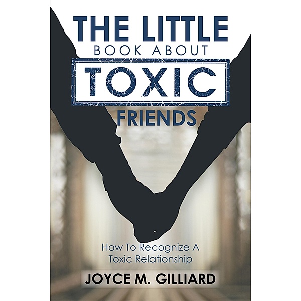 The Little Book About Toxic Friends, Joyce Gilliard