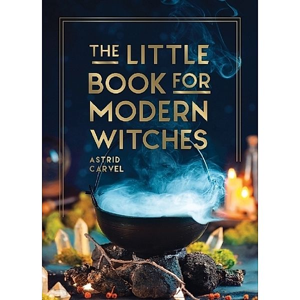 The Little Book for Modern Witches, Astrid Carvel