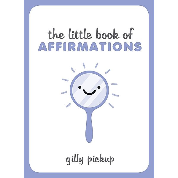 The Little Book of Affirmations, Gilly Pickup