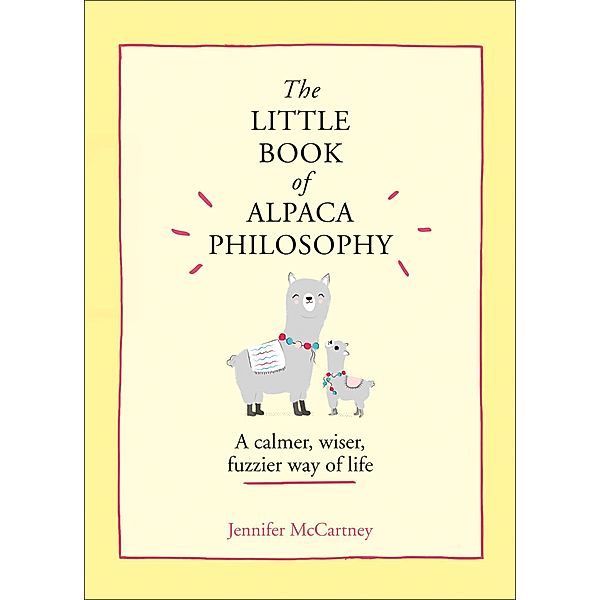 The Little Book of Alpaca Philosophy / The Little Animal Philosophy Books, Jennifer McCartney
