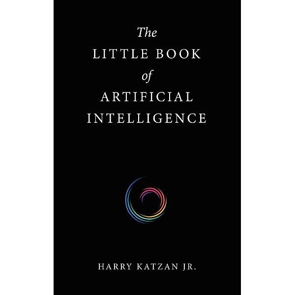 The Little Book of Artificial Intelligence, Harry Katzan Jr.
