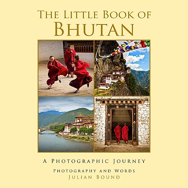 The Little Book of Bhutan (Little Travel Books by Julian Bound, #1) / Little Travel Books by Julian Bound, Julian Bound