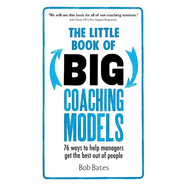 The Little Book of Big Coaching Models PDF eBook: 83 ways to help managers get the best out of people / Pearson Business, Bob Bates