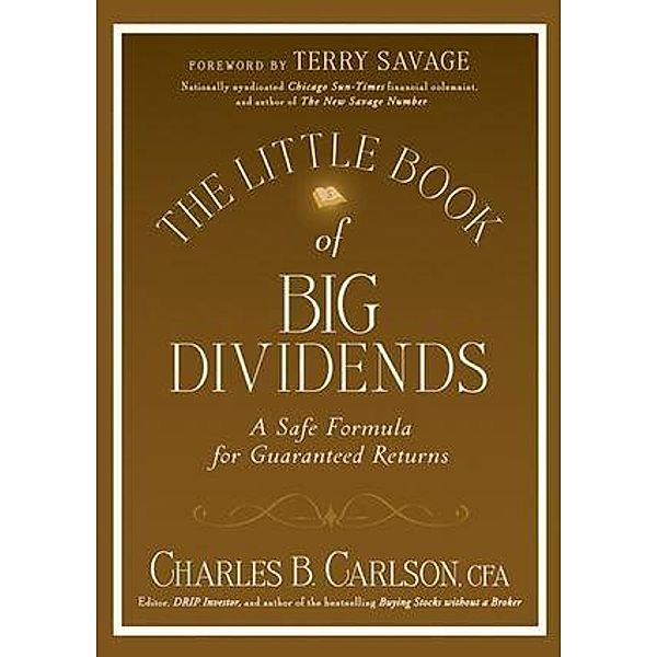 The Little Book of Big Dividends / Little Books. Big Profits, Charles B. Carlson