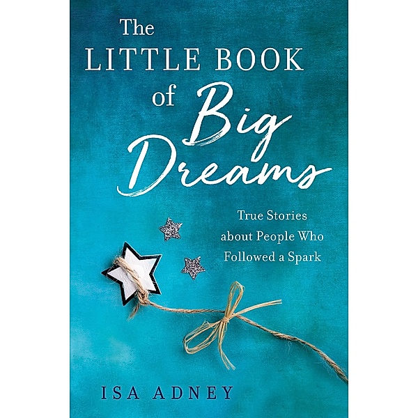 The Little Book of Big Dreams, Isa Adney