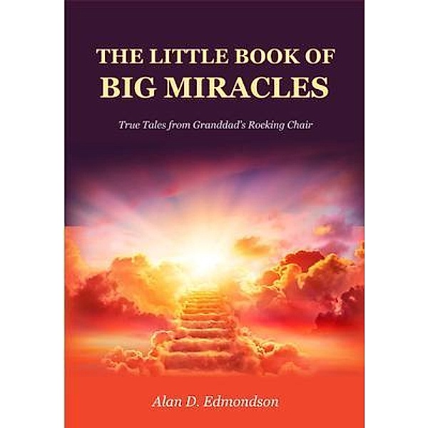 The Little Book of Big Miracles, Alan D Edmondson