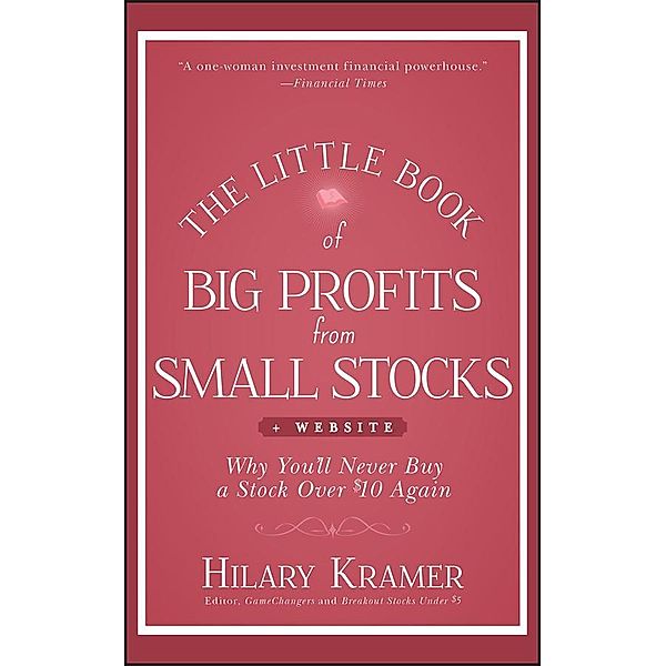 The Little Book of Big Profits from Small Stocks, + Website / Little Books. Big Profits, Hilary Kramer