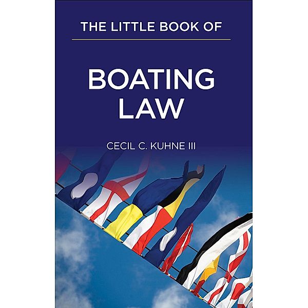 The Little Book of Boating Law / American Bar Association, Cecil C. Kuhne