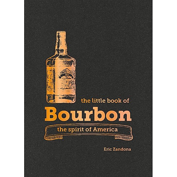 The Little Book of Bourbon, Eric Zandona