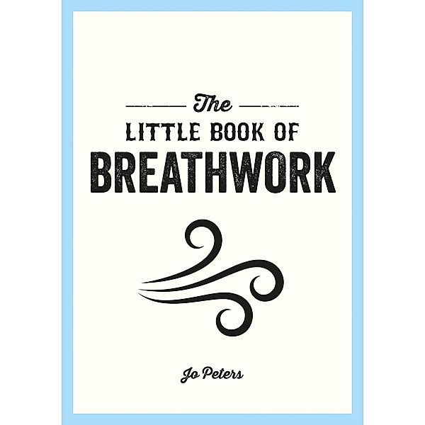 The Little Book of Breathwork, Jo Peters
