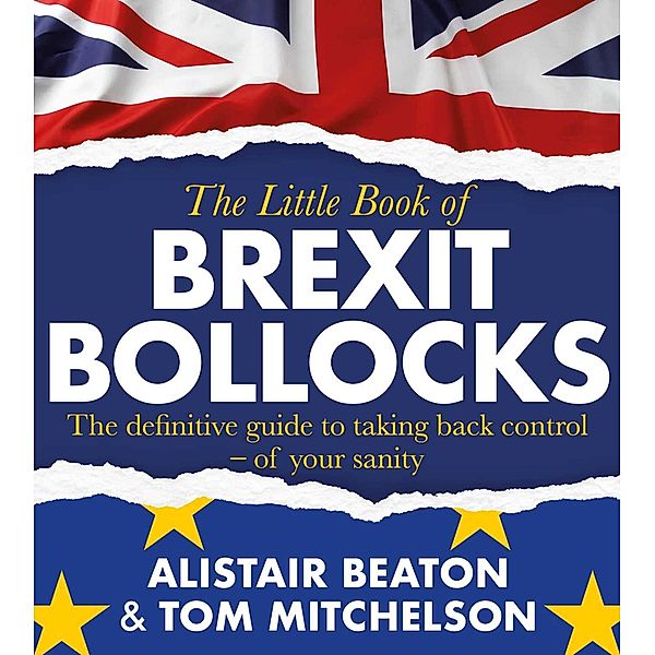 The Little Book of Brexit Bollocks, Alistair Beaton, Tom Mitchelson