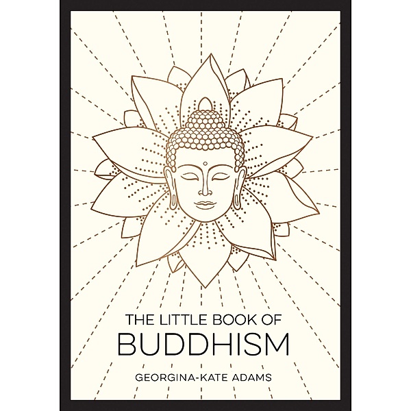 The Little Book of Buddhism, Georgina-Kate Adams