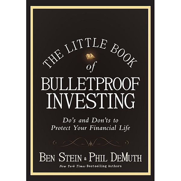 The Little Book of Bulletproof Investing / Little Books. Big Profits, Ben Stein, Phil DeMuth