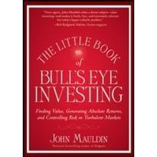 The Little Book of Bull's Eye Investing / Little Books. Big Profits, John Mauldin