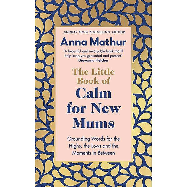 The Little Book of Calm for New Mums, Anna Mathur