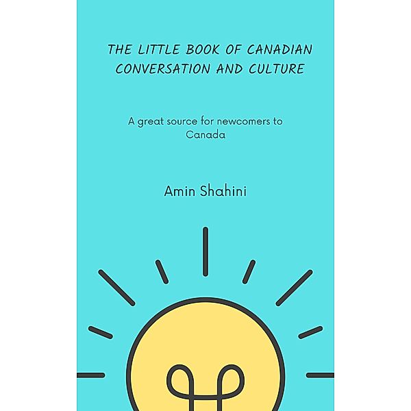 The Little Book of Canadian Conversation and Culture, Amin Shahini