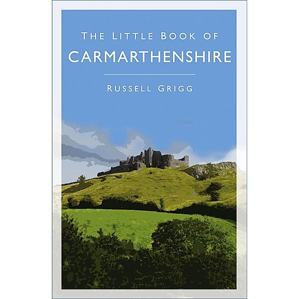 The Little Book of Carmarthenshire, Russell Grigg