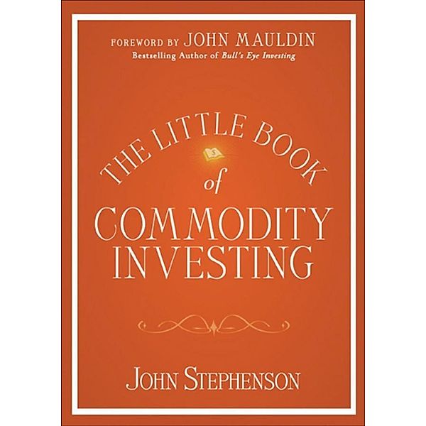 The Little Book of Commodity Investing, John Stephenson