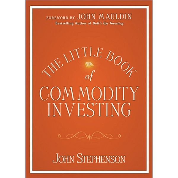 The Little Book of Commodity Investing, John Stephenson