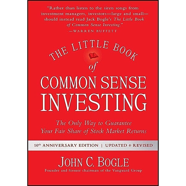 The Little Book of Common Sense Investing / Little Books. Big Profits, John C. Bogle