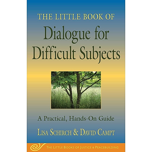 The Little Book of Dialogue for Difficult Subjects, Lisa Schirch, David Campt