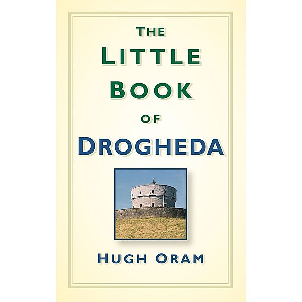 The Little Book of Drogheda / THP Ireland, Hugh Oram